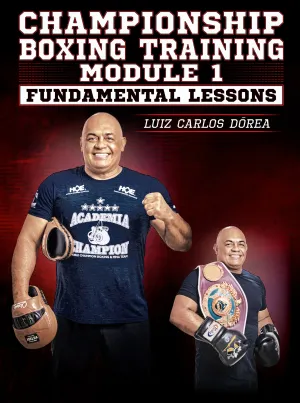 Championship Boxing Training Module 1: Fundamental Lessons by Luiz Carlos Dorea